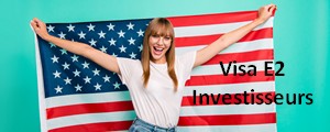 Etats-Unis : Evolution du Visa E2 Investisseur en 2023